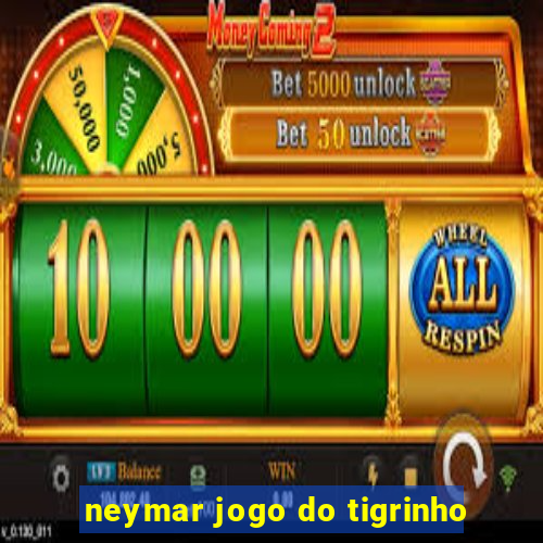 neymar jogo do tigrinho